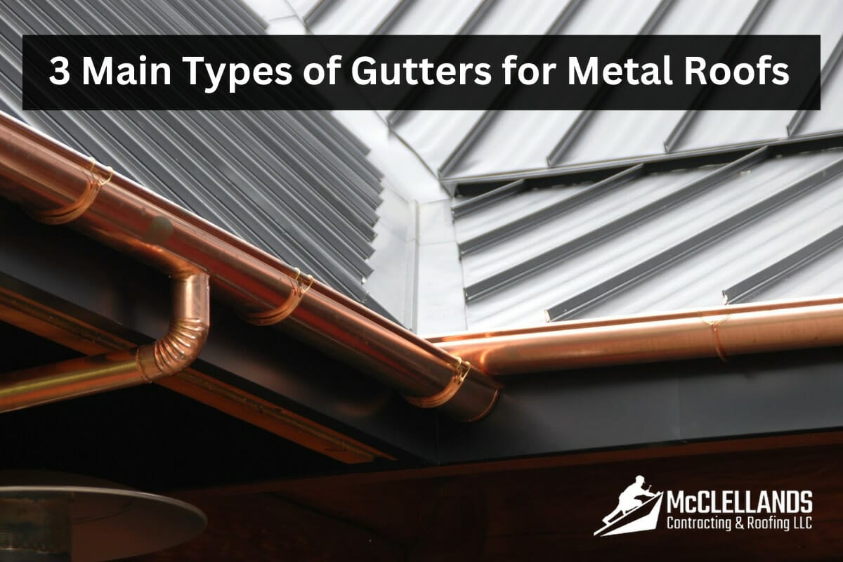 The 3 Main Types of Gutters for Metal Roofs