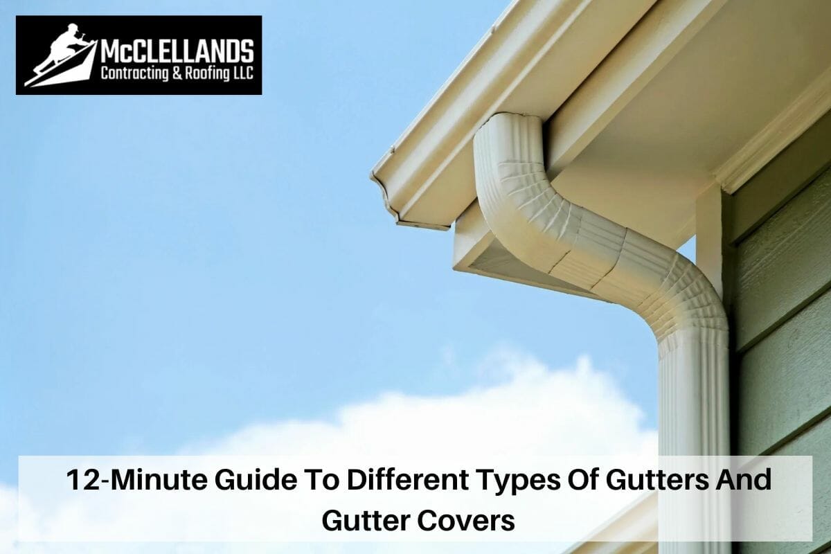 A 12-Minute Guide To Different Types Of Gutters And Gutter Covers