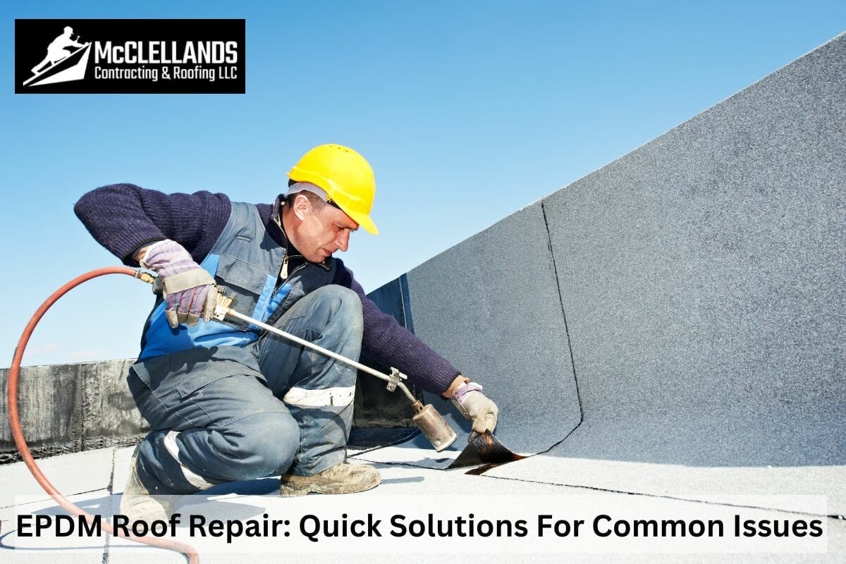 EPDM Roof Repair: Fast Solutions For Common Issues