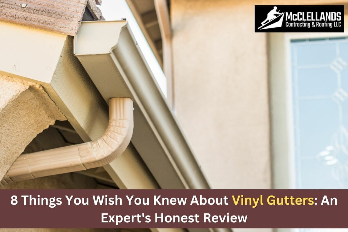 8 Things You Wish You Knew About Vinyl Gutters: An Expert’s Honest Review