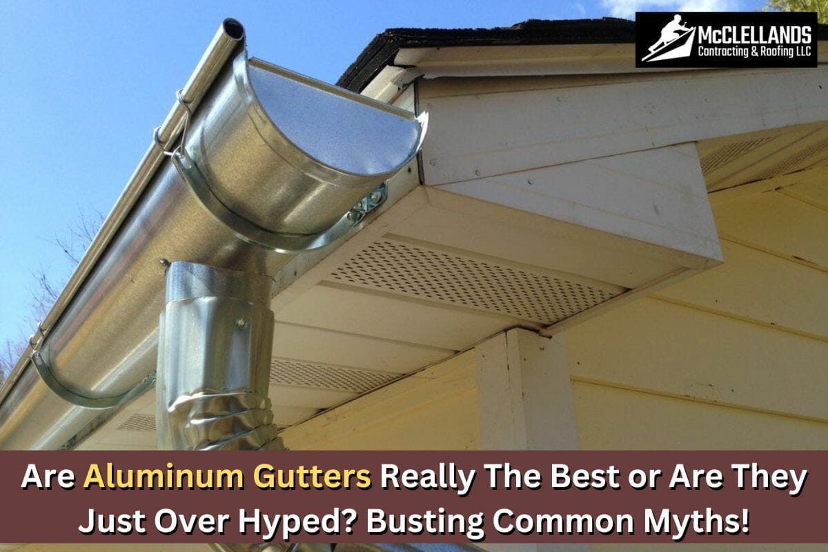 Are Aluminum Gutters Really The Best or Are They Just Over Hyped? Busting Common Myths!