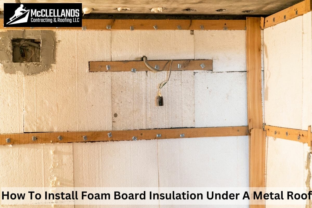 How To Install Foam Board Insulation Under A Metal Roof