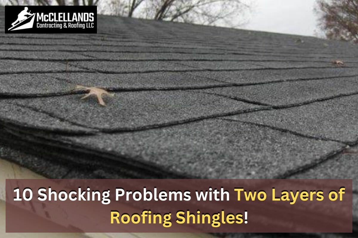 10 Shocking Problems with Two Layers of Roofing Shingles!