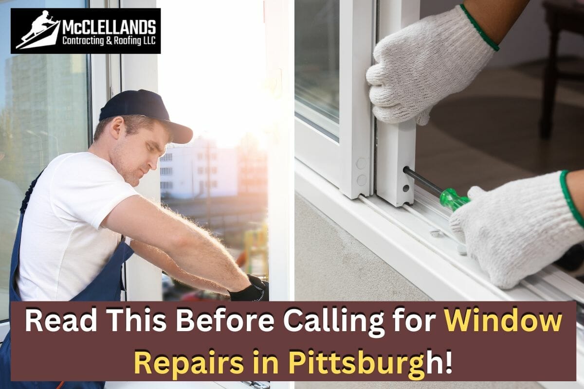 Read This Before Calling for Window Repairs in Pittsburgh!