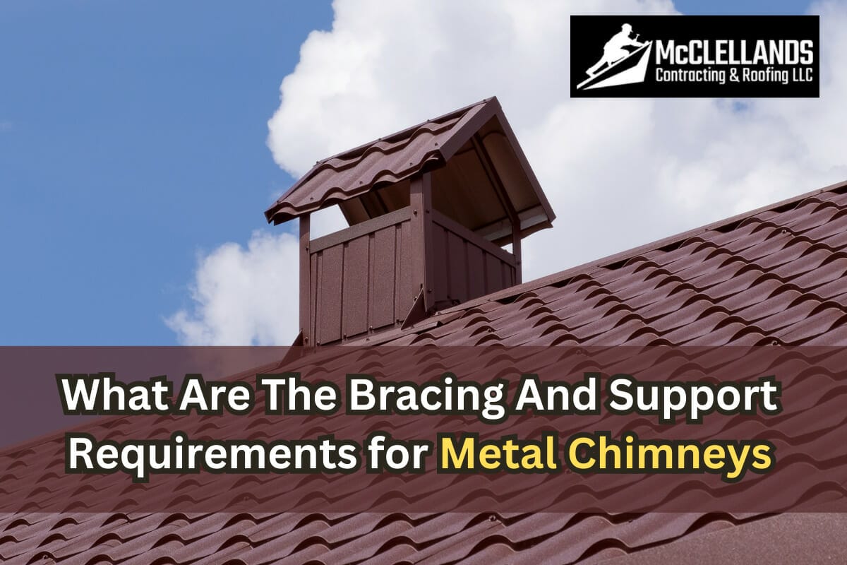 What Are the Bracing And Support Requirements for Metal Chimneys