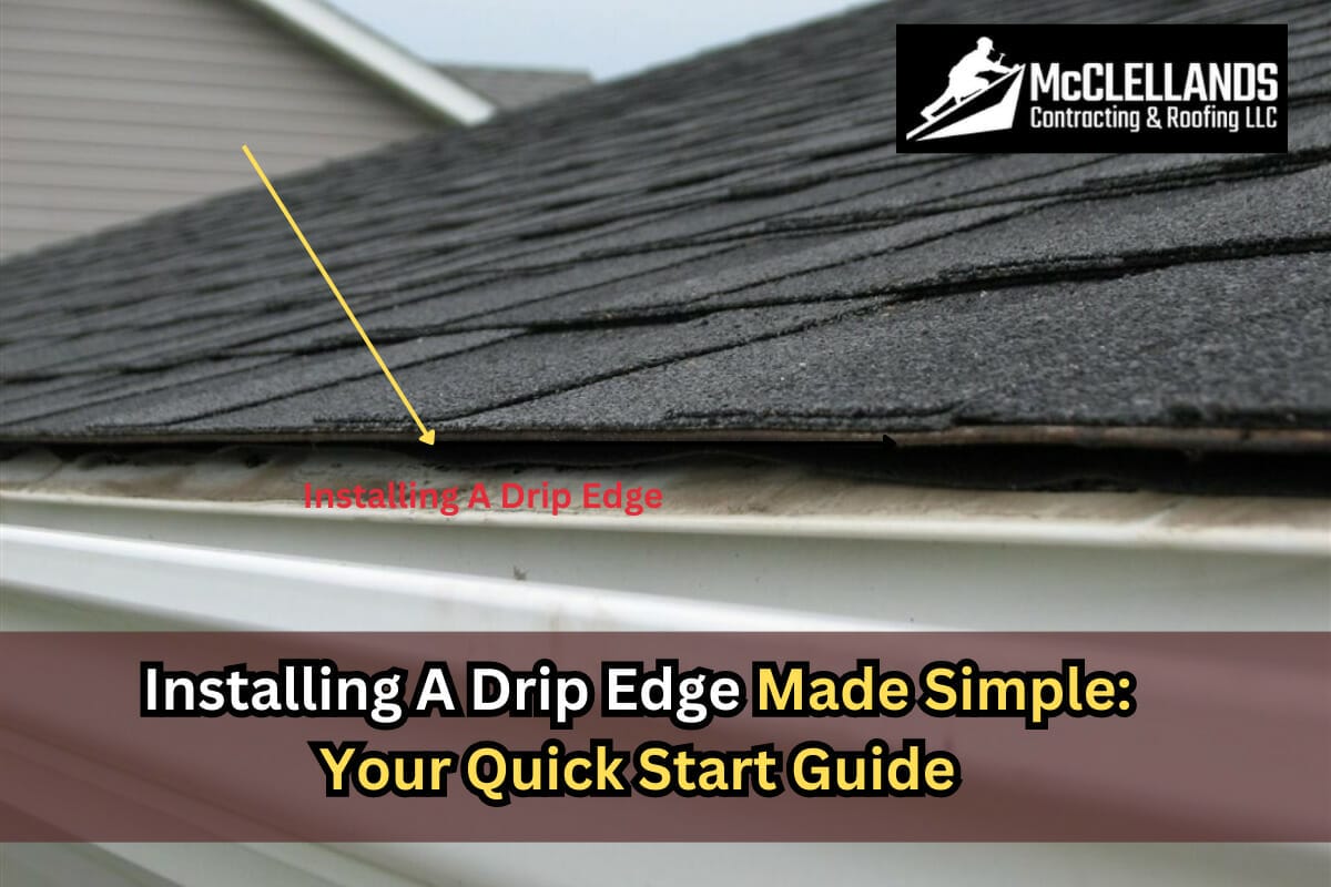 Installing A Drip Edge Made Simple: Your Quick Start Guide