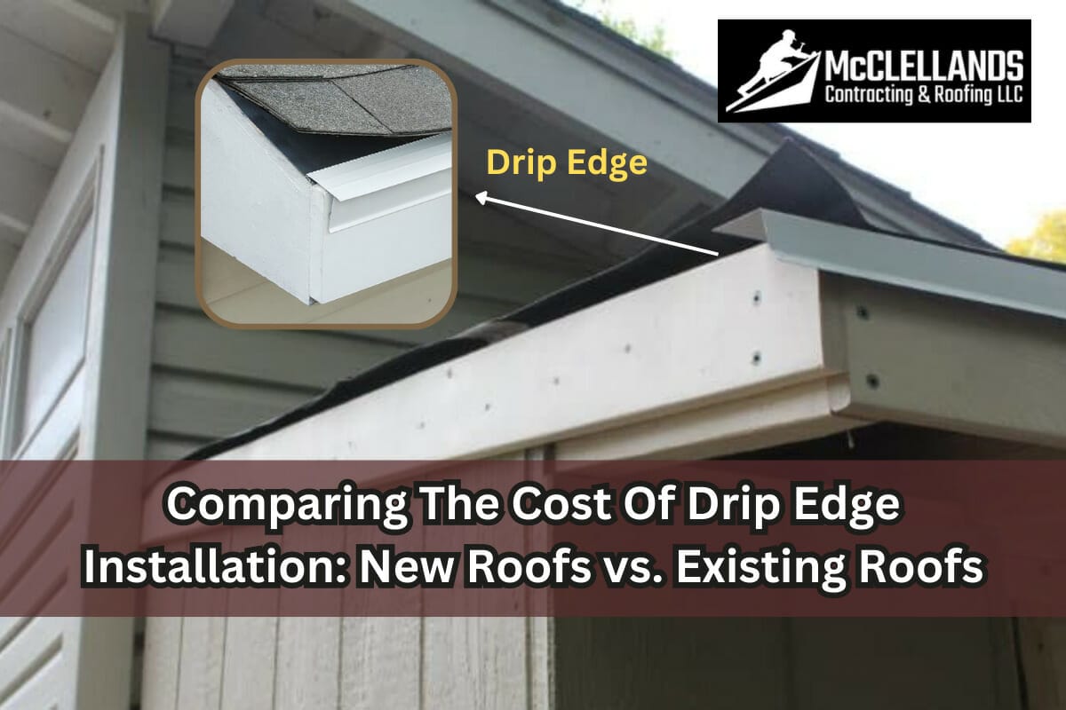 Comparing The Cost Of Drip Edge Installation: New Roofs vs. Existing Roofs