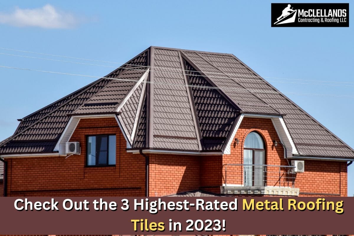 Check Out the 3 Highest-Rated Metal Roofing Tiles in 2023!