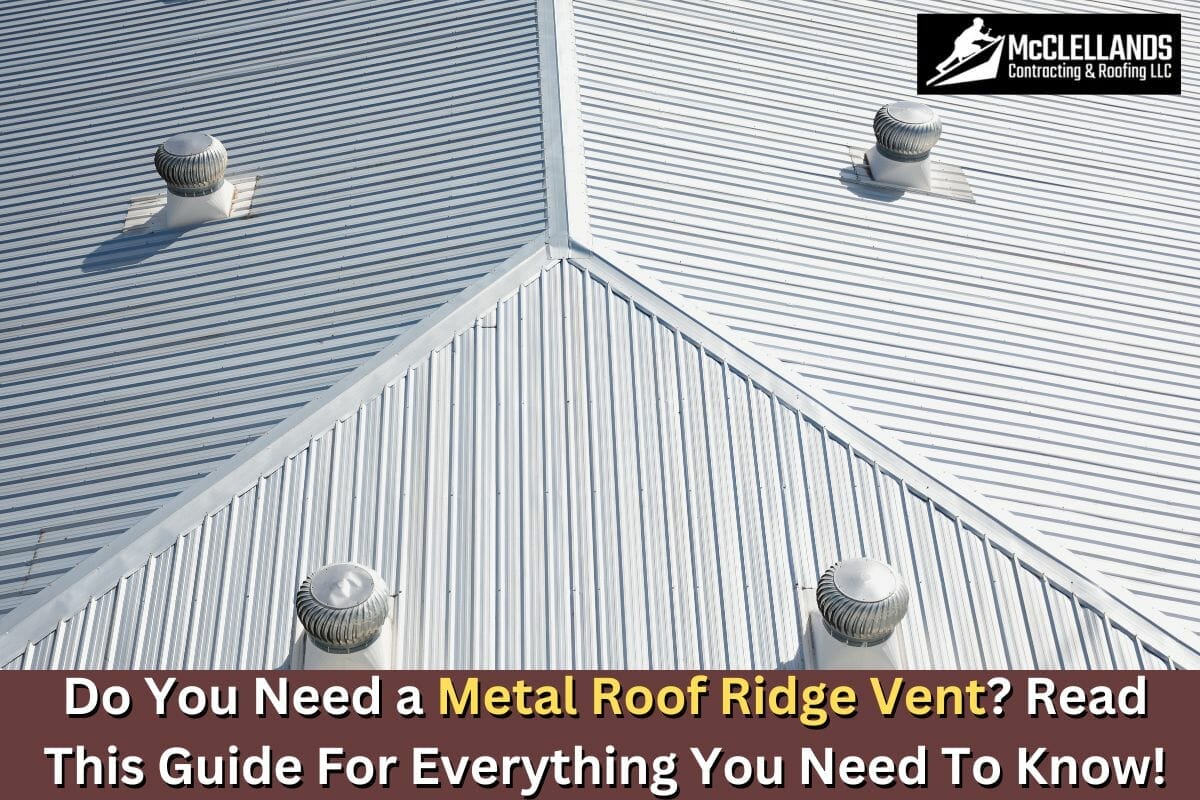 Do You Need a Metal Roof Ridge Vent? Read This Guide For Everything You Need To Know!