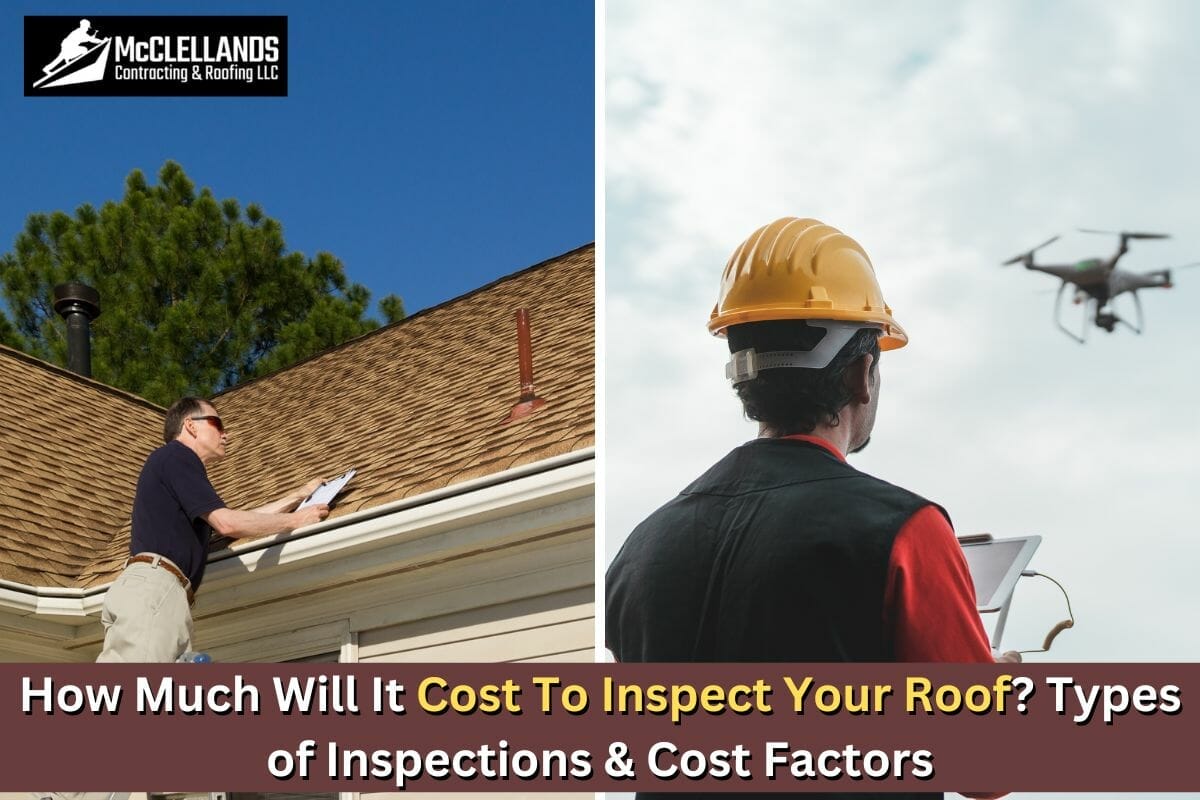 How Much Will It Cost To Inspect Your Roof? Types of Inspections & Cost Factors