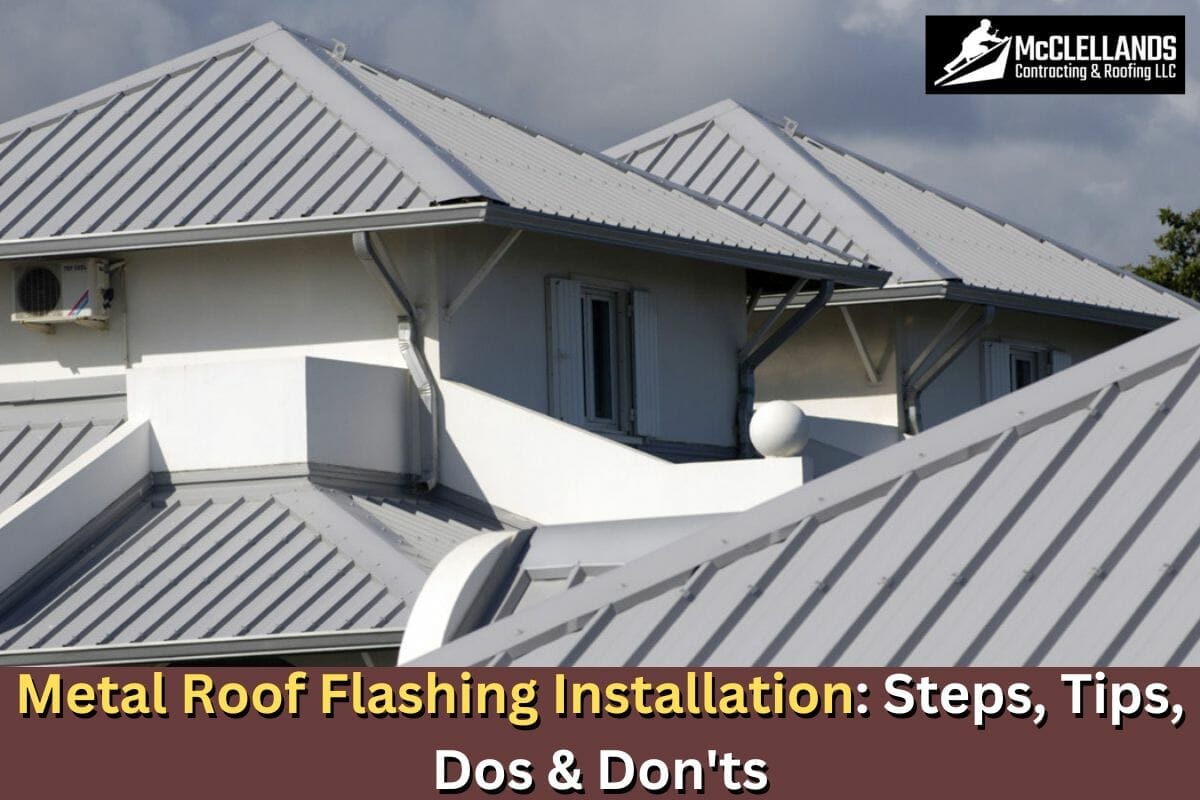 Metal Roof Flashing Installation: Steps, Tips, Dos & Don’ts