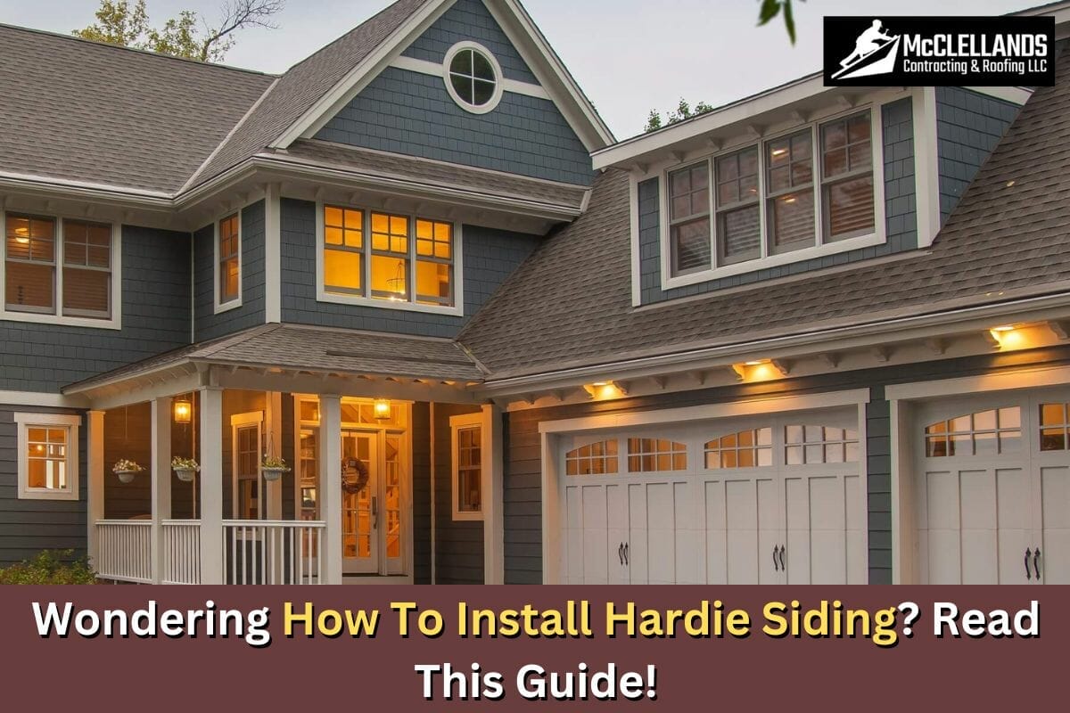 Wondering How To Install Hardie Siding? Read This Guide!