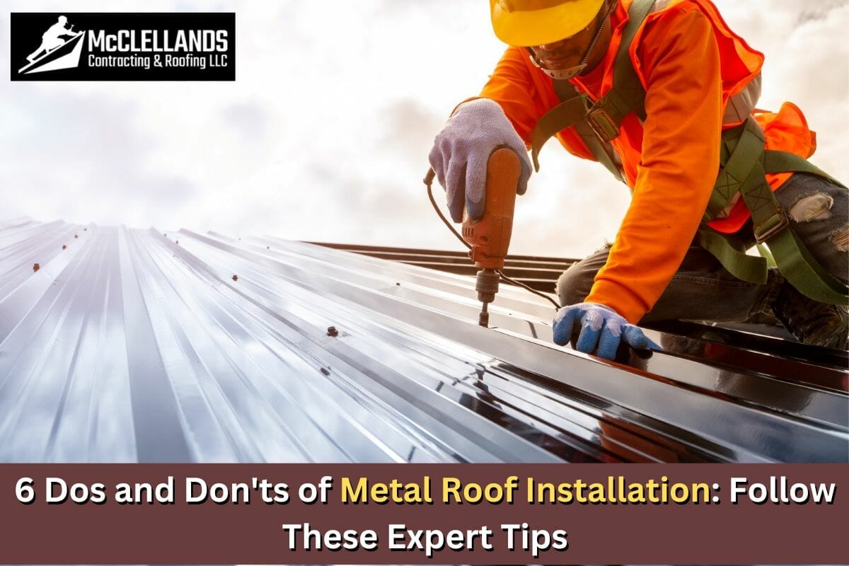 6 Dos and Don’ts of Metal Roof Installation: Follow These Expert Tips