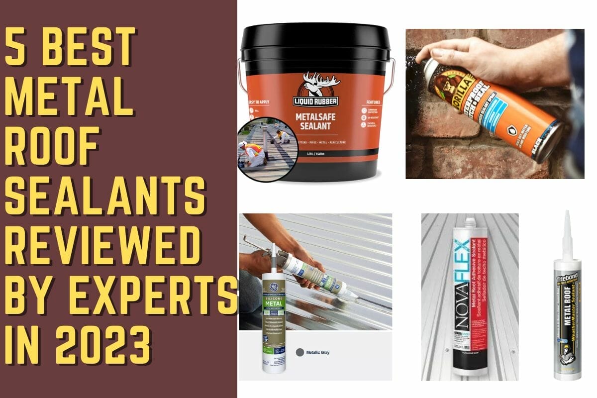 The 5 Best Metal Roof Sealants Reviewed by Experts in 2023