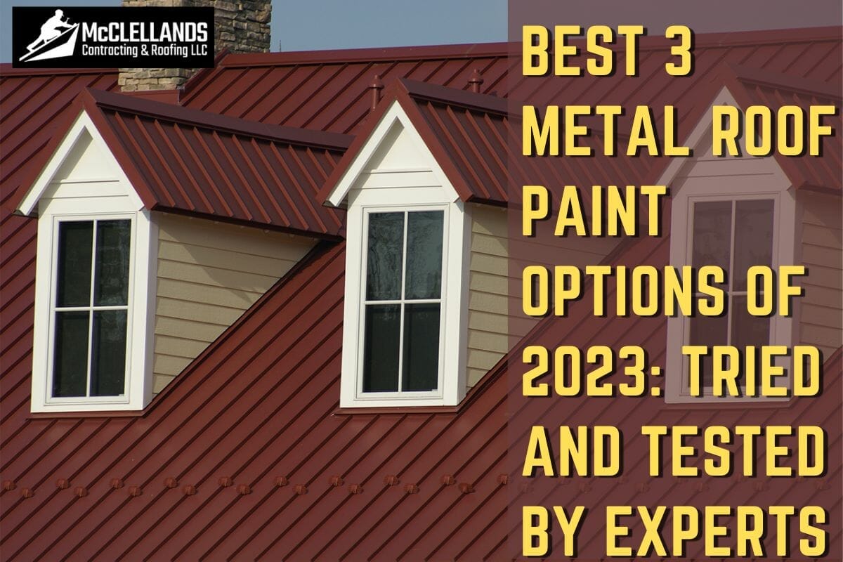 Best 3 Metal Roof Paint Options of 2023: Tried and Tested by Experts