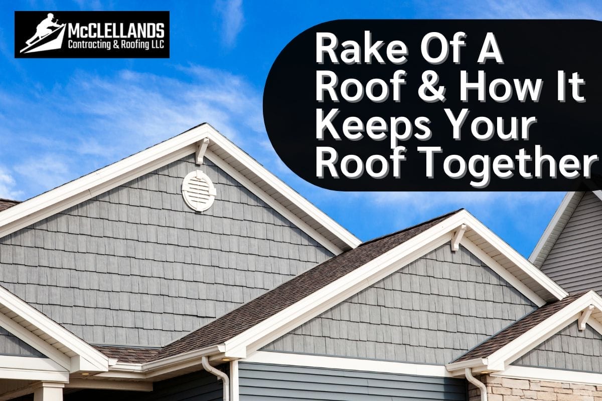 What The Rake Of A Roof Is & How It Keeps Your Roof Together