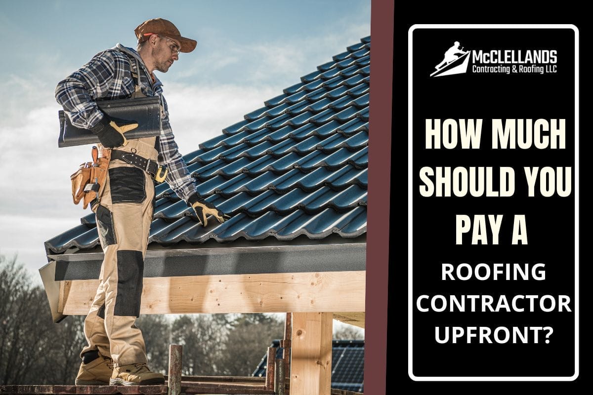 How Much Should You Pay A Roofing Contractor Upfront?
